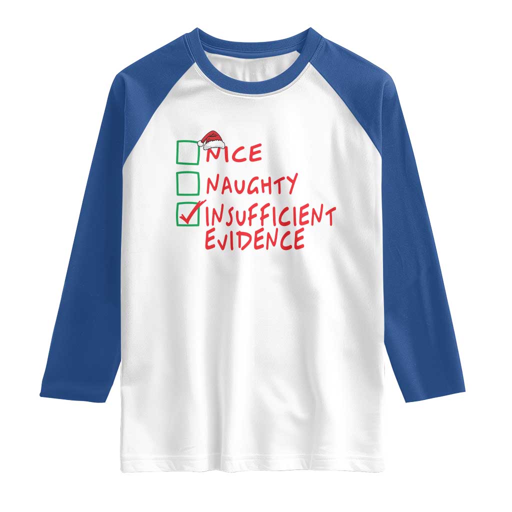 Funny Christmas Raglan Shirt Nice Naughty Insufficient Evidence TS09 White Royal Print Your Wear