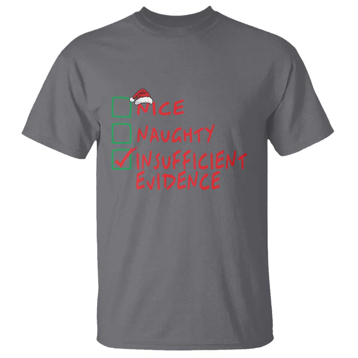 Funny Christmas T Shirt Nice Naughty Insufficient Evidence TS09 Charcoal Print Your Wear