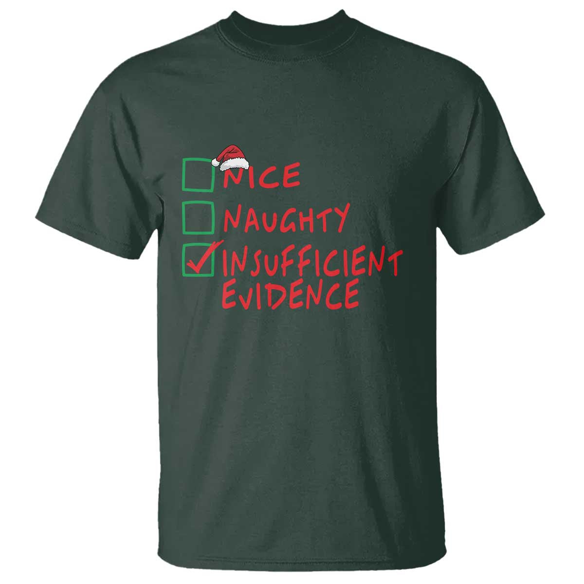 Funny Christmas T Shirt Nice Naughty Insufficient Evidence TS09 Dark Forest Green Print Your Wear