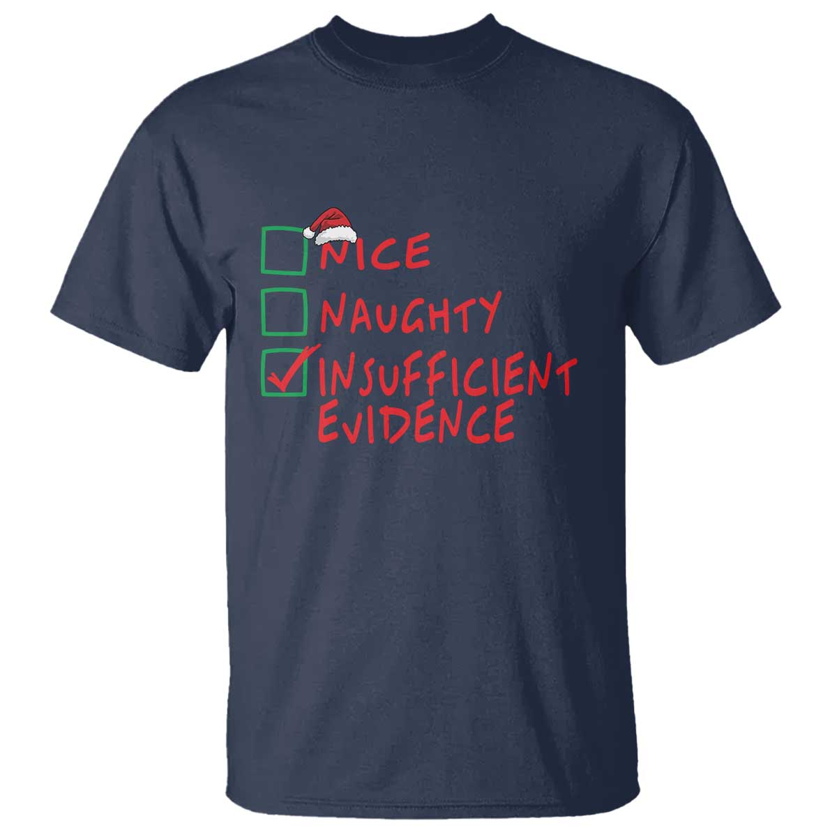 Funny Christmas T Shirt Nice Naughty Insufficient Evidence TS09 Navy Print Your Wear