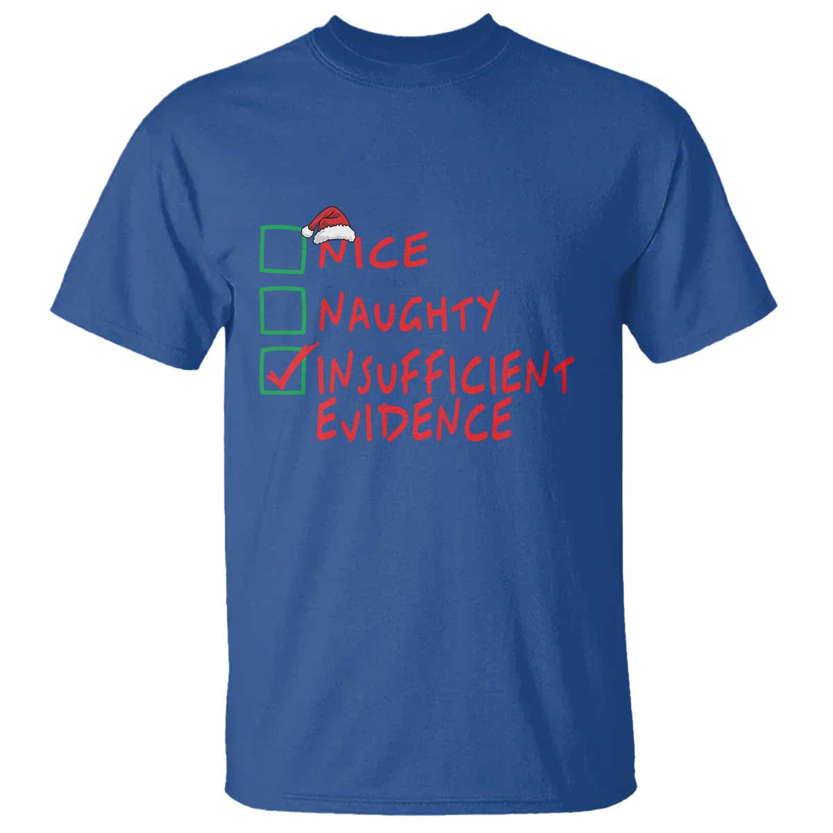 Funny Christmas T Shirt Nice Naughty Insufficient Evidence TS09 Royal Blue Print Your Wear