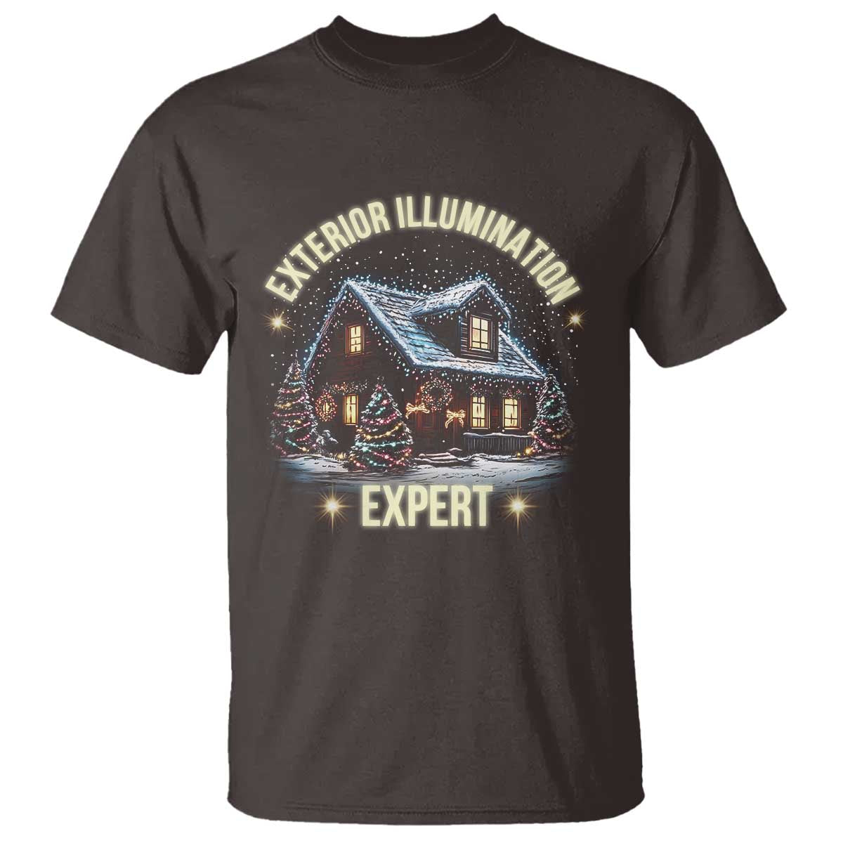 Funny Christmas T Shirt Exterior Illumination Expert Christmas Lights Home TS09 Dark Chocolate Print Your Wear