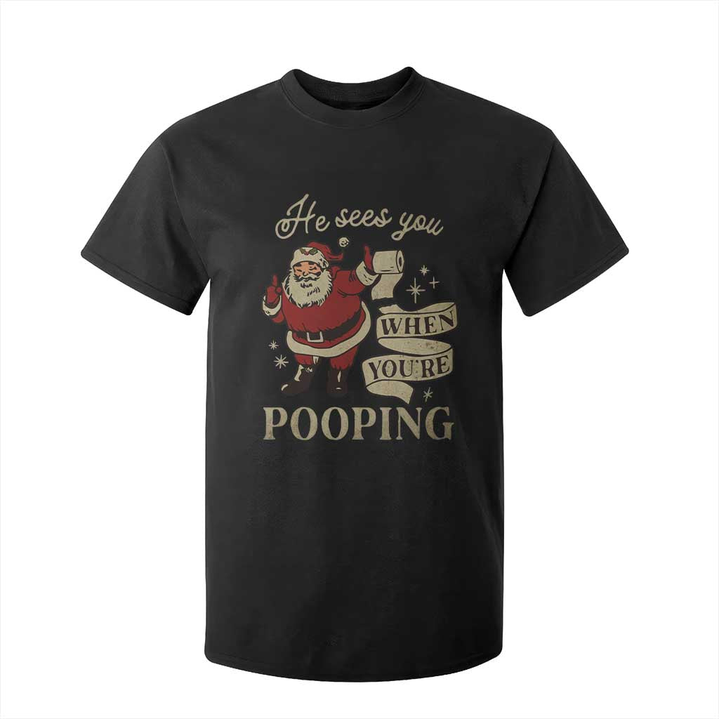 Funny Christmas T Shirt For Kid He Sees You When You Are Pooping TS09 Black Print Your Wear