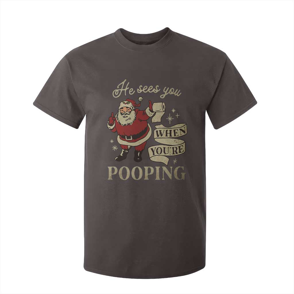 Funny Christmas T Shirt For Kid He Sees You When You Are Pooping TS09 Dark Chocolate Print Your Wear