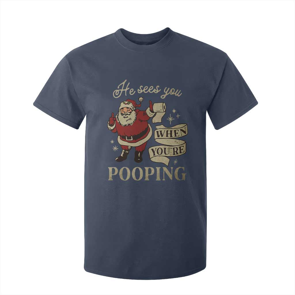 Funny Christmas T Shirt For Kid He Sees You When You Are Pooping TS09 Navy Print Your Wear