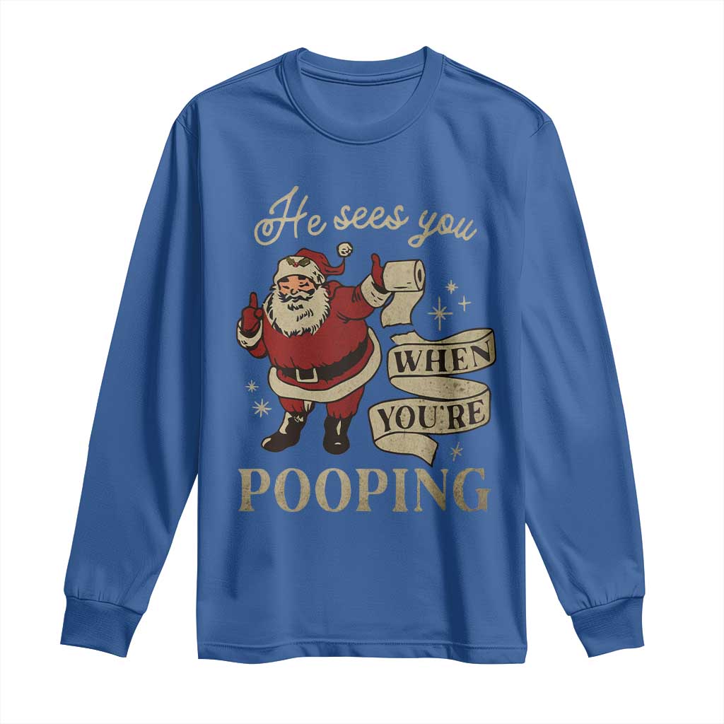 Funny Christmas Long Sleeve Shirt He Sees You When You Are Pooping TS09 Royal Blue Print Your Wear