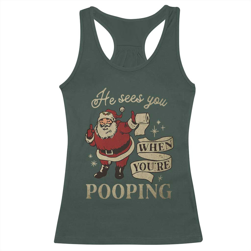 Funny Christmas Racerback Tank Top He Sees You When You Are Pooping TS09 Dark Forest Green Print Your Wear