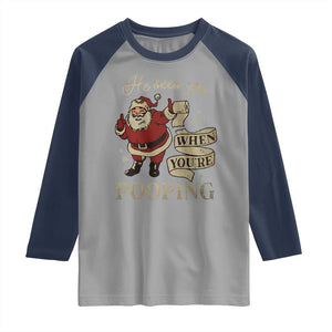 Funny Christmas Raglan Shirt He Sees You When You Are Pooping TS09 Sport Gray Navy Print Your Wear