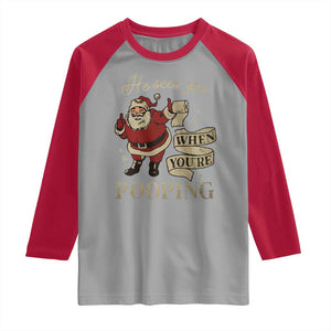 Funny Christmas Raglan Shirt He Sees You When You Are Pooping TS09 Sport Gray Red Print Your Wear