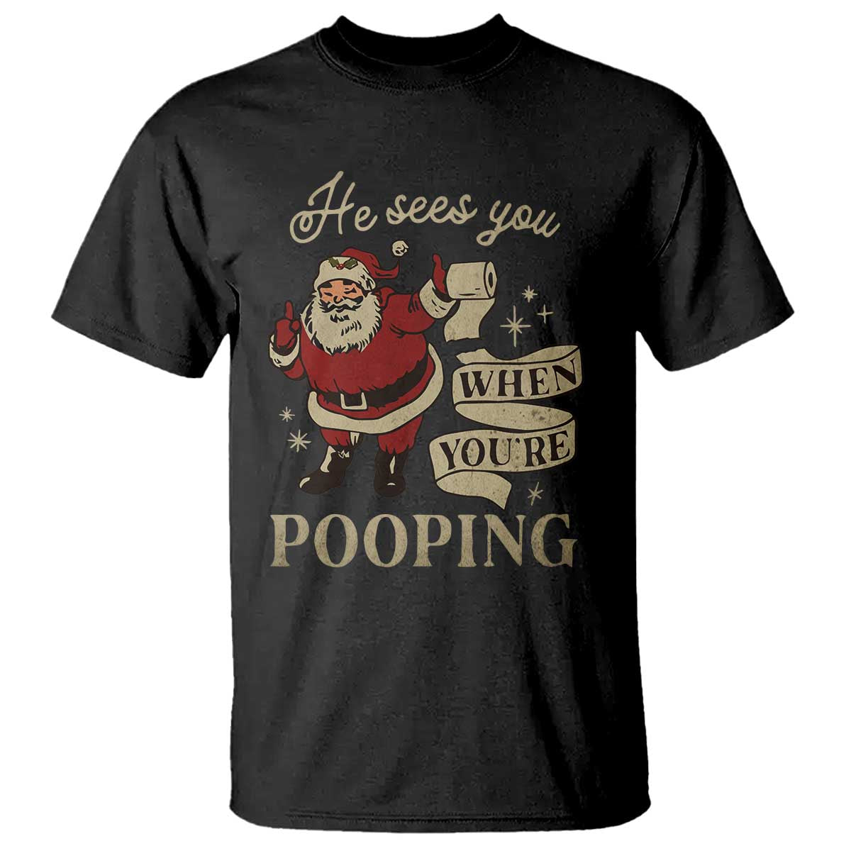 Funny Christmas T Shirt He Sees You When You Are Pooping TS09 Black Print Your Wear