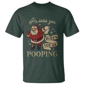 Funny Christmas T Shirt He Sees You When You Are Pooping TS09 Dark Forest Green Print Your Wear