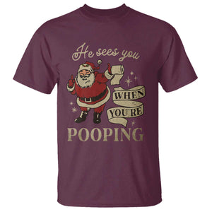 Funny Christmas T Shirt He Sees You When You Are Pooping TS09 Maroon Print Your Wear