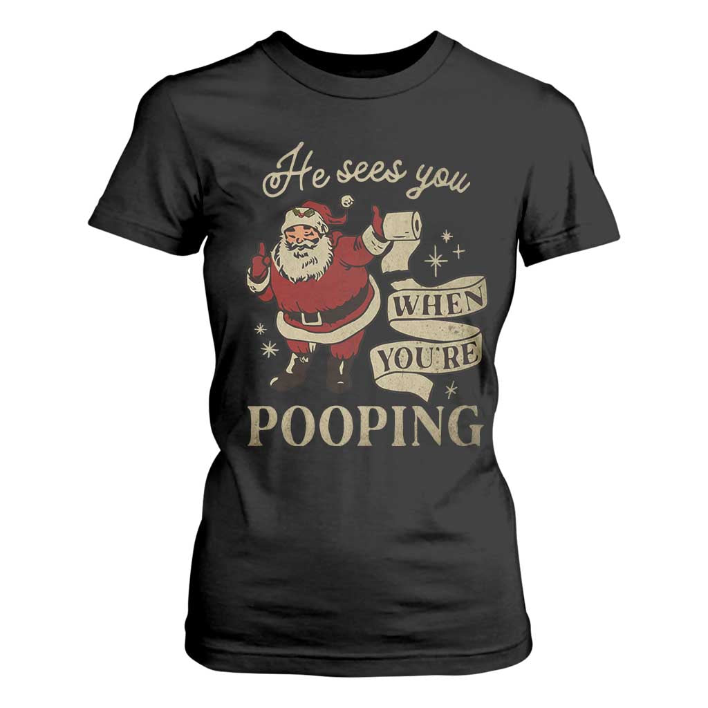 Funny Christmas T Shirt For Women He Sees You When You Are Pooping TS09 Black Print Your Wear
