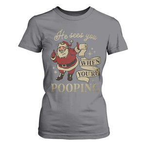 Funny Christmas T Shirt For Women He Sees You When You Are Pooping TS09 Charcoal Print Your Wear