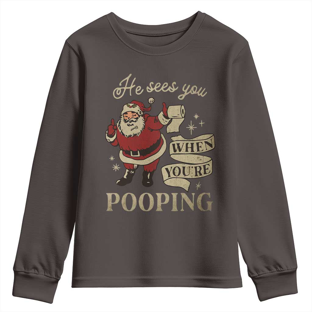 Funny Christmas Youth Sweatshirt He Sees You When You Are Pooping TS09 Dark Chocolate Print Your Wear