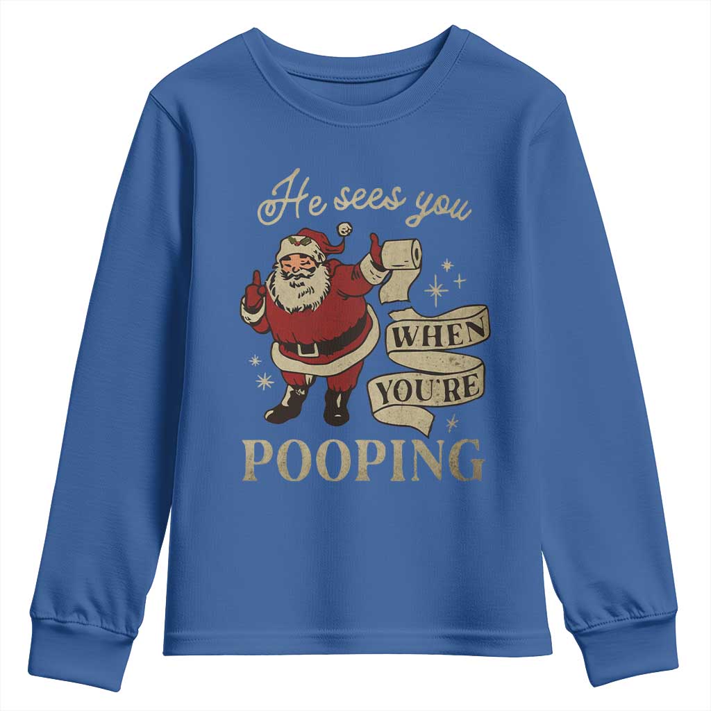 Funny Christmas Youth Sweatshirt He Sees You When You Are Pooping TS09 Royal Blue Print Your Wear