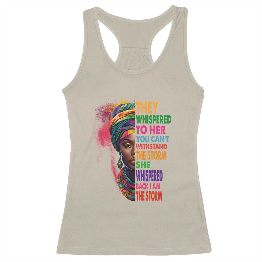 African Women Black History Month Racerback Tank Top She Whispered Back I Am The Storm Black Women Pride TS09 Sand Print Your Wear