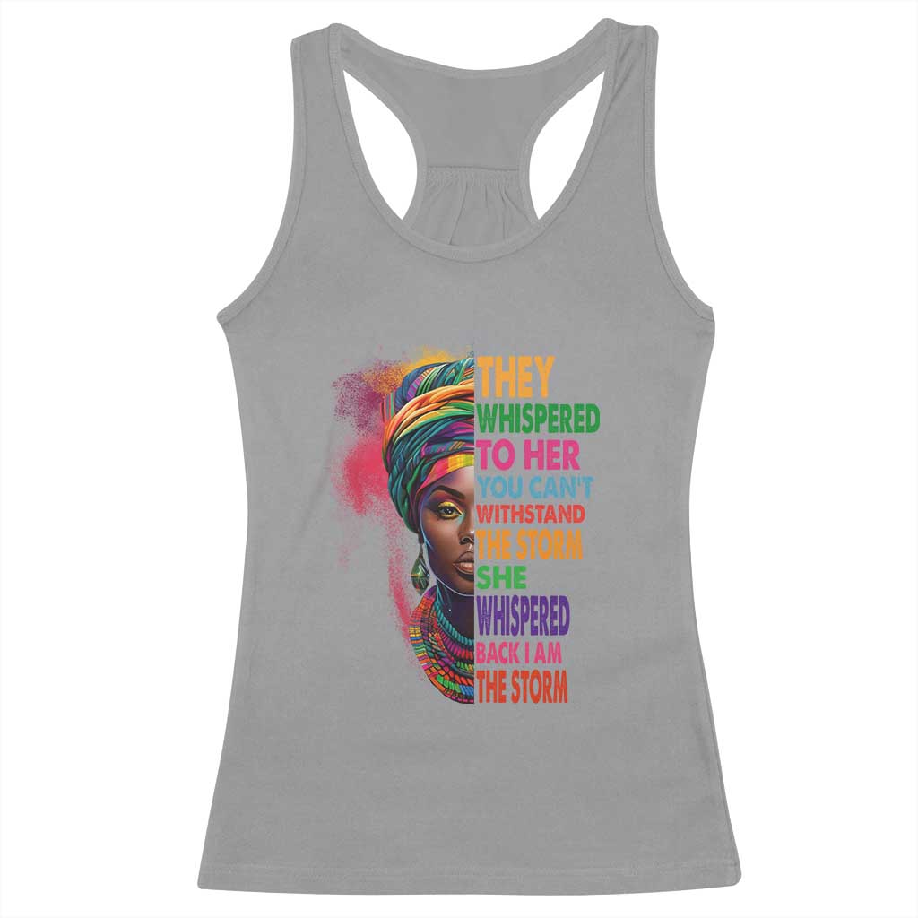African Women Black History Month Racerback Tank Top She Whispered Back I Am The Storm Black Women Pride TS09 Sport Gray Print Your Wear