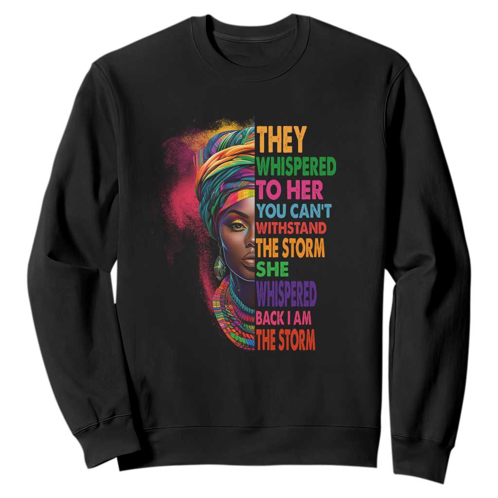 Black History Month Sweatshirt African Women She Whispered Back I Am The Storm TS09 Black Printyourwear