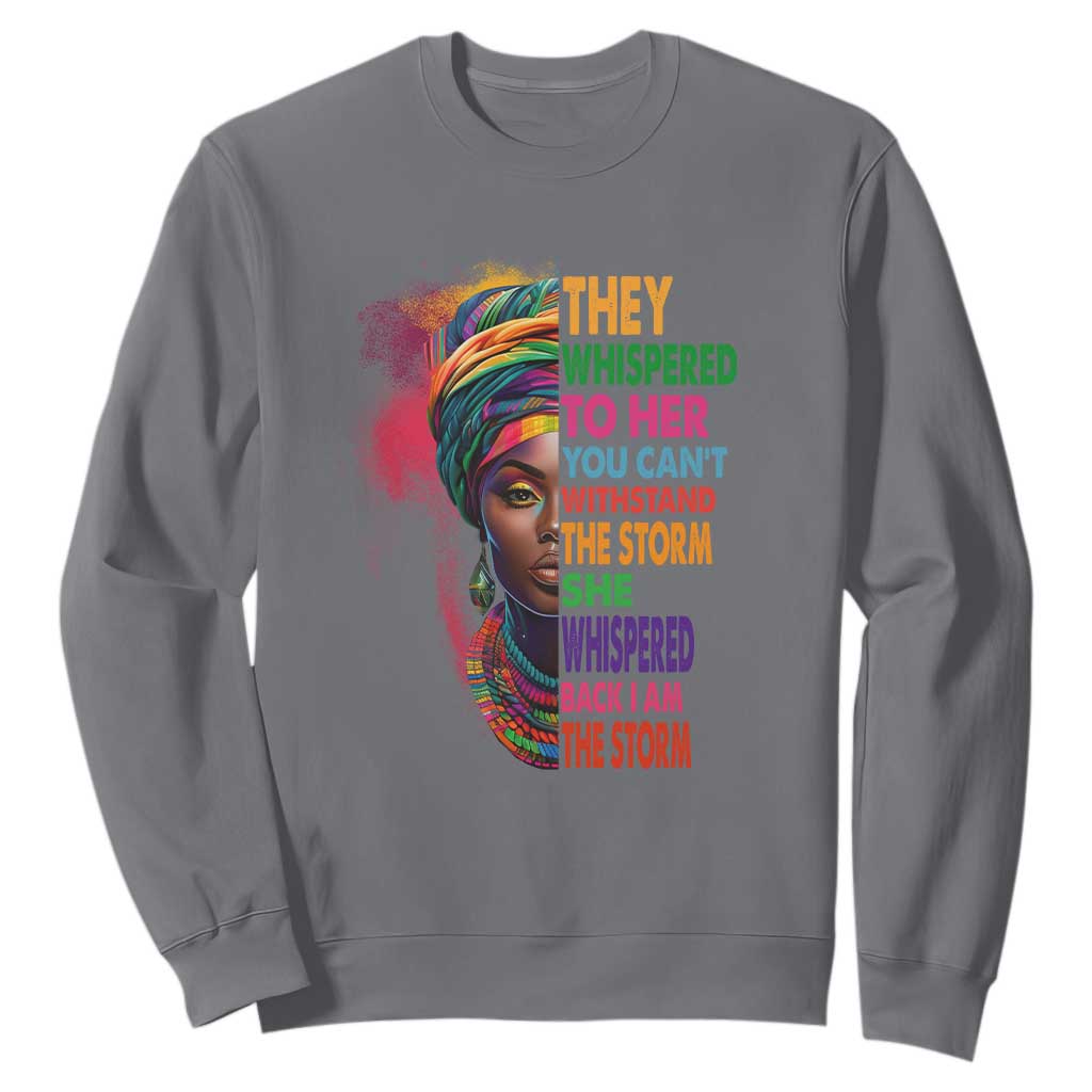 Black History Month Sweatshirt African Women She Whispered Back I Am The Storm TS09 Charcoal Printyourwear