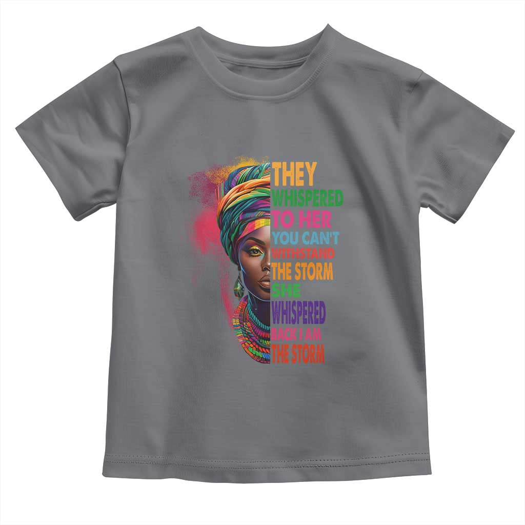 African Women Black History Month Toddler T Shirt She Whispered Back I Am The Storm Black Women Pride TS09 Charcoal Print Your Wear