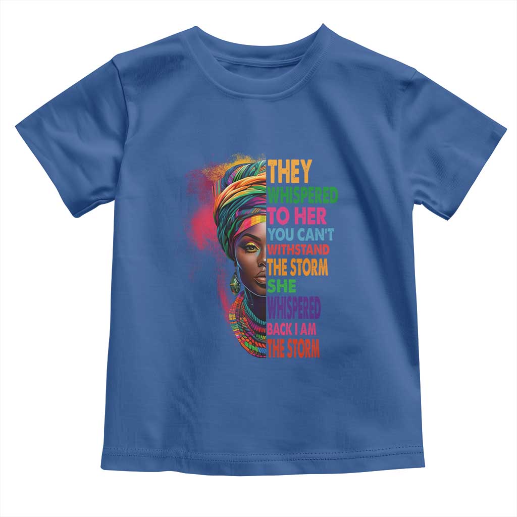 African Women Black History Month Toddler T Shirt She Whispered Back I Am The Storm Black Women Pride TS09 Royal Blue Print Your Wear