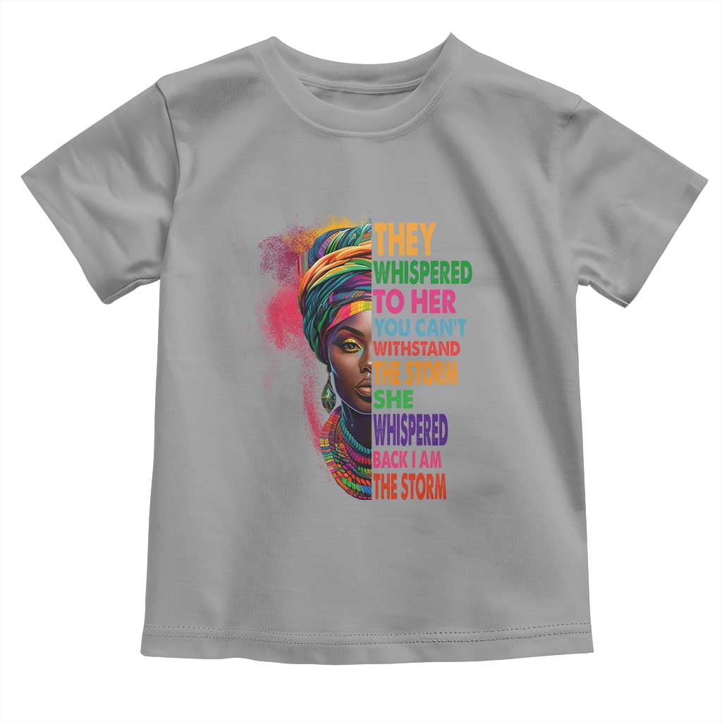 African Women Black History Month Toddler T Shirt She Whispered Back I Am The Storm Black Women Pride TS09 Sport Gray Print Your Wear