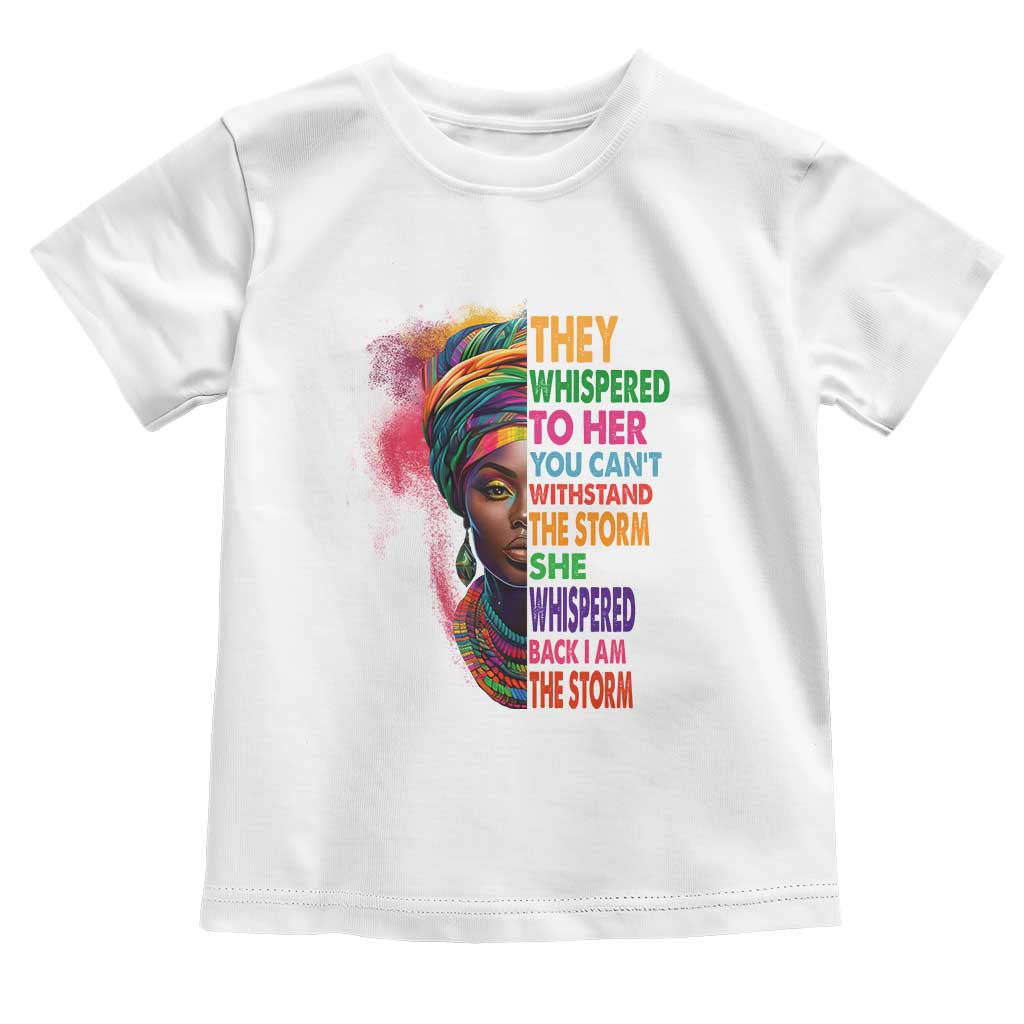 African Women Black History Month Toddler T Shirt She Whispered Back I Am The Storm Black Women Pride TS09 White Print Your Wear