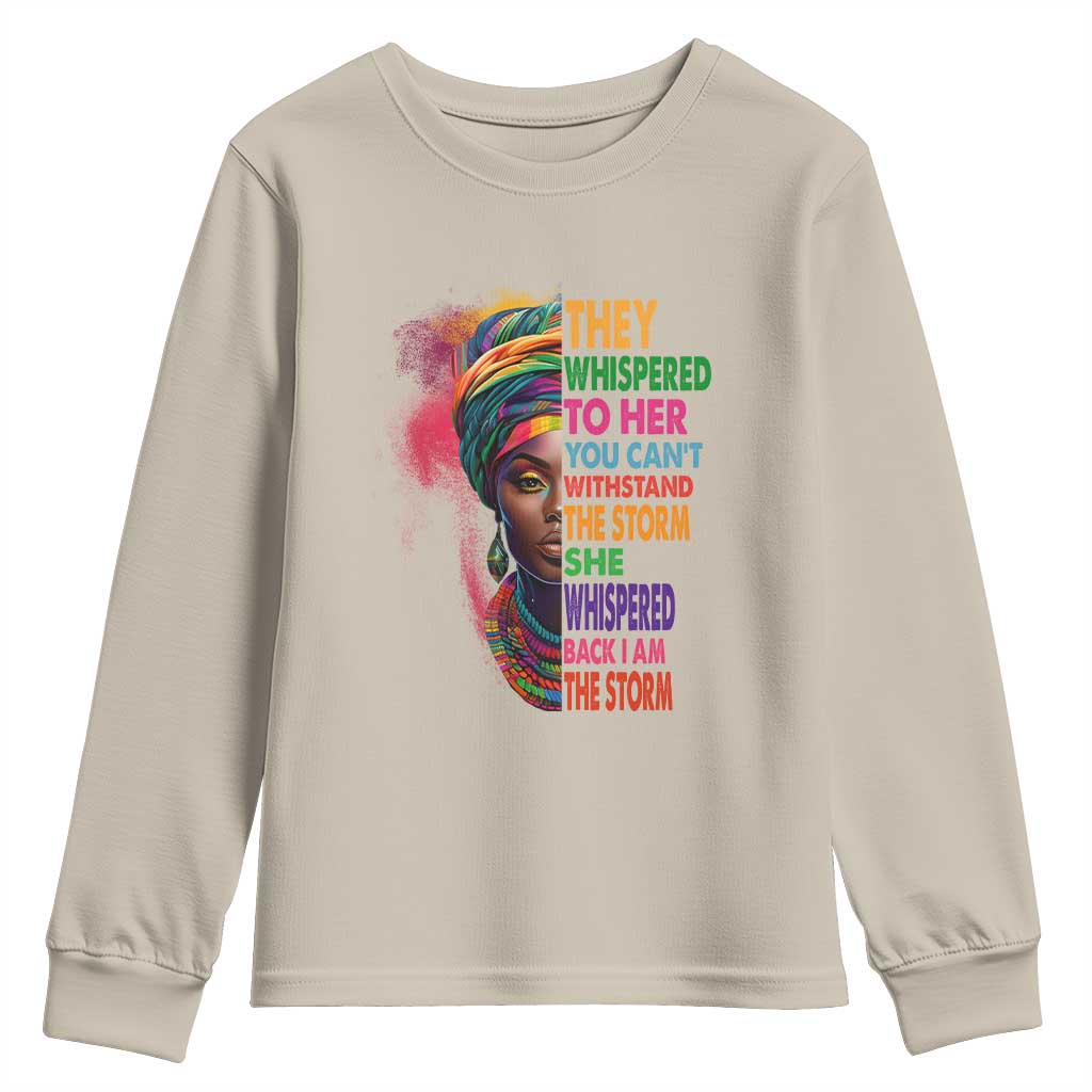 African Women Black History Month Youth Sweatshirt She Whispered Back I Am The Storm Black Women Pride TS09 Sand Print Your Wear