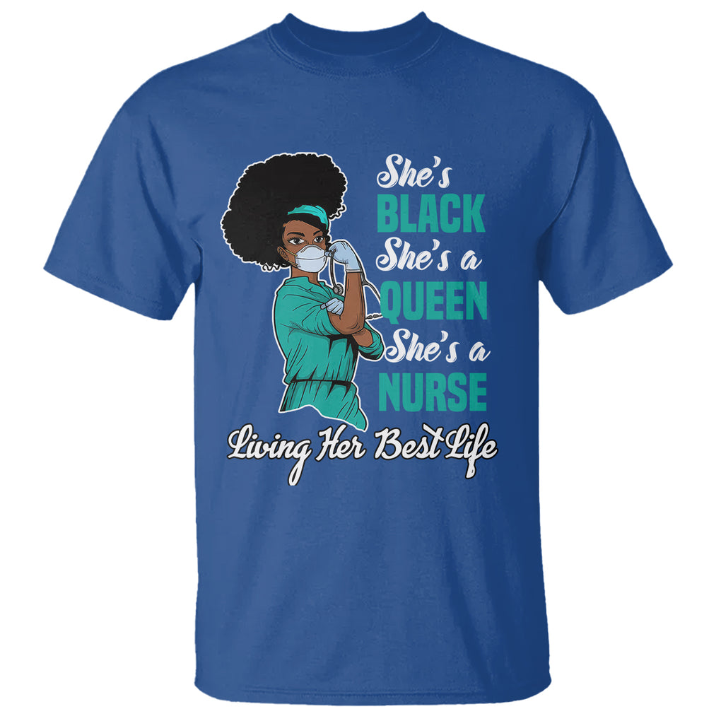 She's Black She's A Queen She's A Nurse Living Her Best Life T Shirt TS09 Royal Blue Printyourwear