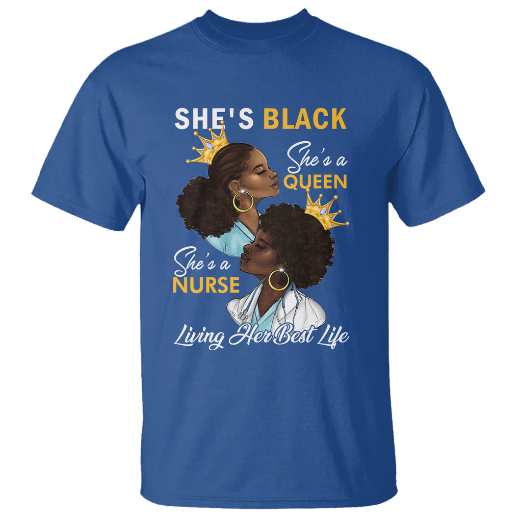 She's Black She's A Queen She's A Nurse Living Her Best Life T Shirt TS09 Royal Blue Printyourwear