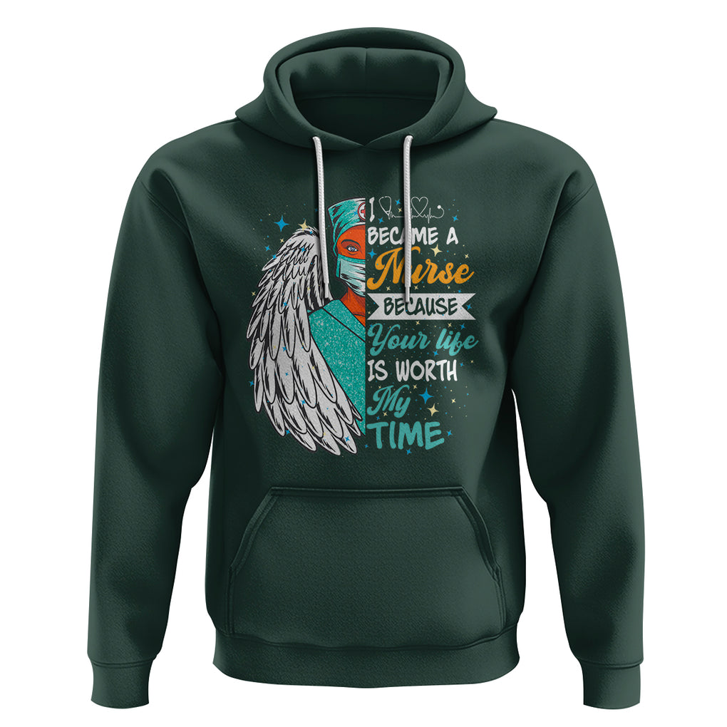 I Became A Black Nurse Because Your Life Is Worth My Time Hoodie TS09 Dark Forest Green Printyourwear
