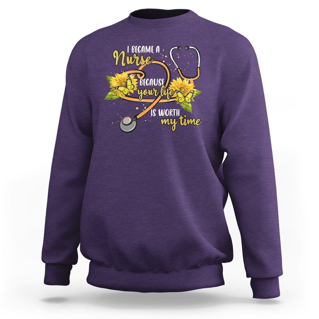 I Became A Nurse Because Your Life Is Worth My Time Sunflower Butterfly Sweatshirt TS09 Purple Printyourwear