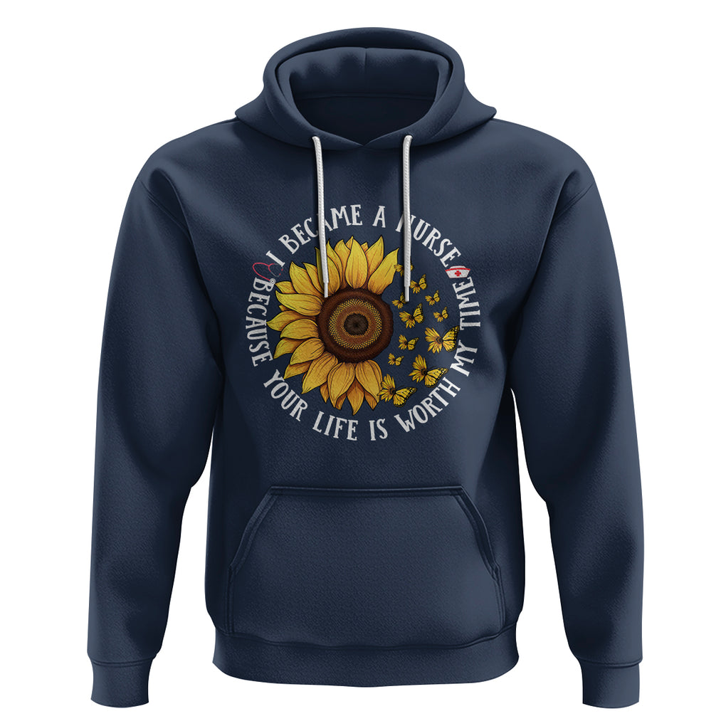 I Became A Nurse Because Your Life Is Worth My Time Sunflower Butterfly Hoodie TS09 Navy Printyourwear
