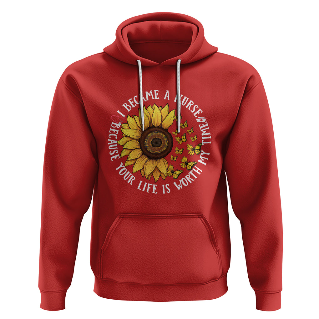 I Became A Nurse Because Your Life Is Worth My Time Sunflower Butterfly Hoodie TS09 Red Printyourwear