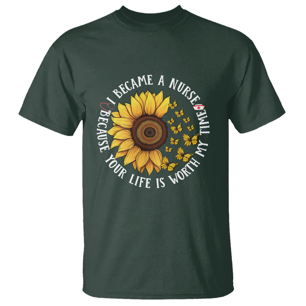 I Became A Nurse Because Your Life Is Worth My Time Sunflower Butterfly T Shirt TS09 Dark Forest Green Printyourwear