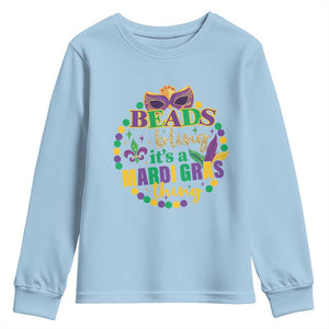 Beads And Bling It's A Mardi Gras Thing Youth Sweatshirt TS09 Light Blue Print Your Wear
