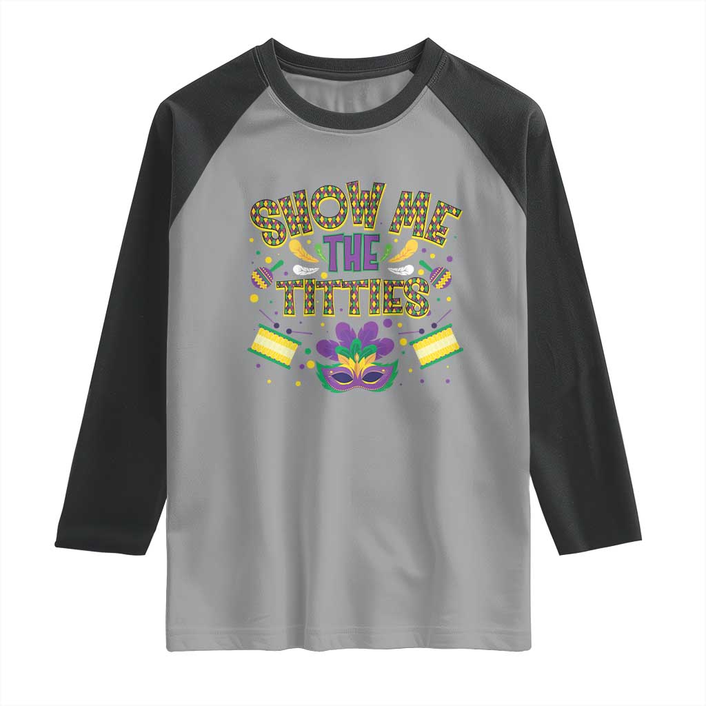 Mardi Gras Raglan Shirt Show Me The Titties Funny Party TS09 Sport Gray Black Print Your Wear