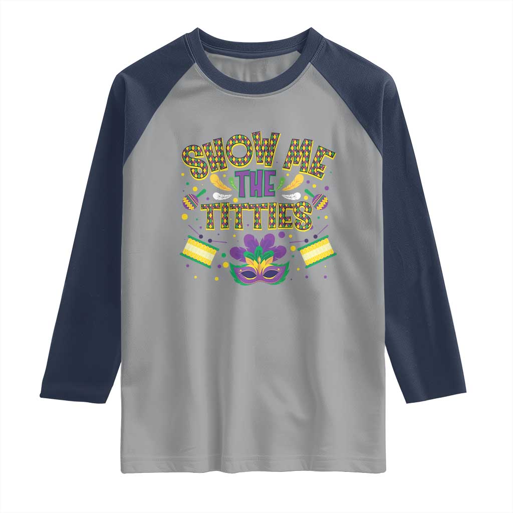 Mardi Gras Raglan Shirt Show Me The Titties Funny Party TS09 Sport Gray Navy Print Your Wear