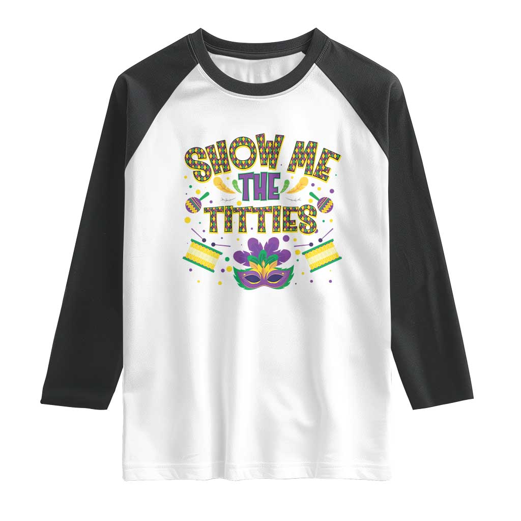 Mardi Gras Raglan Shirt Show Me The Titties Funny Party TS09 White Black Print Your Wear
