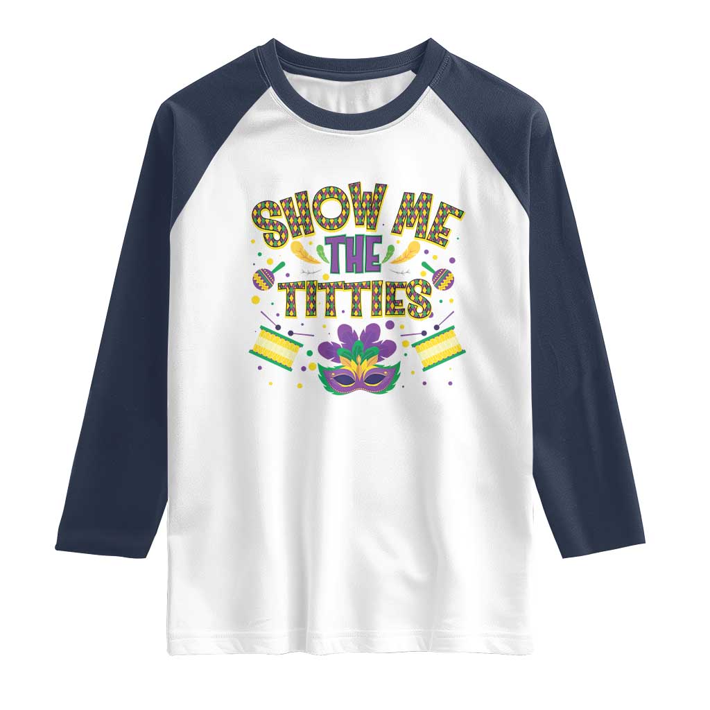Mardi Gras Raglan Shirt Show Me The Titties Funny Party TS09 White Navy Print Your Wear