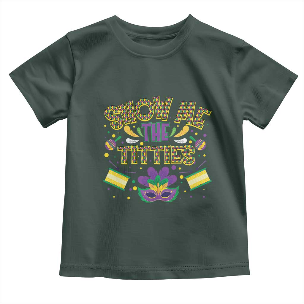 Mardi Gras Toddler T Shirt Show Me The Titties Funny Party TS09 Dark Forest Green Print Your Wear