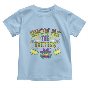 Mardi Gras Toddler T Shirt Show Me The Titties Funny Party TS09 Light Blue Print Your Wear