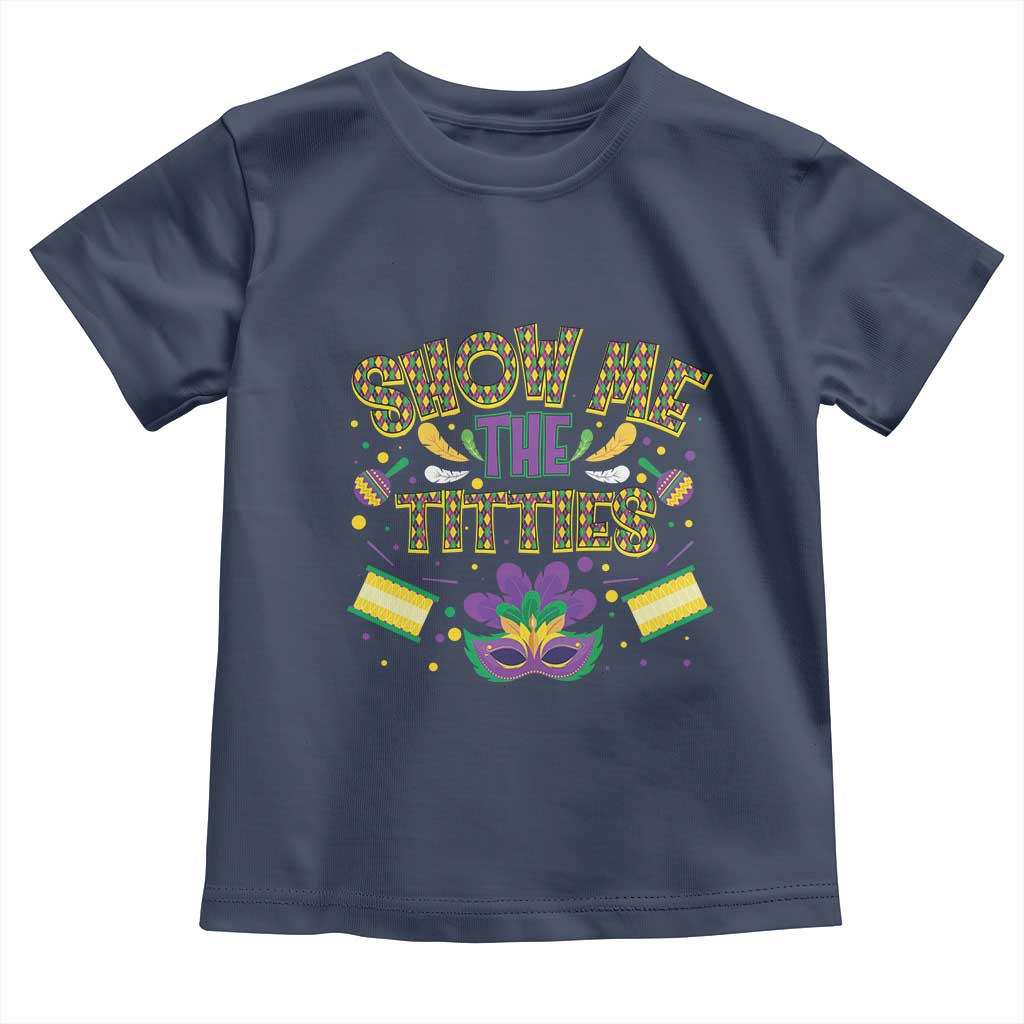 Mardi Gras Toddler T Shirt Show Me The Titties Funny Party TS09 Navy Print Your Wear