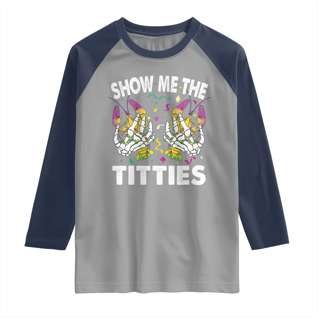 Mardi Gras Raglan Shirt Show Me The Titties Funny Skeleton Crawfish TS09 Sport Gray Navy Print Your Wear
