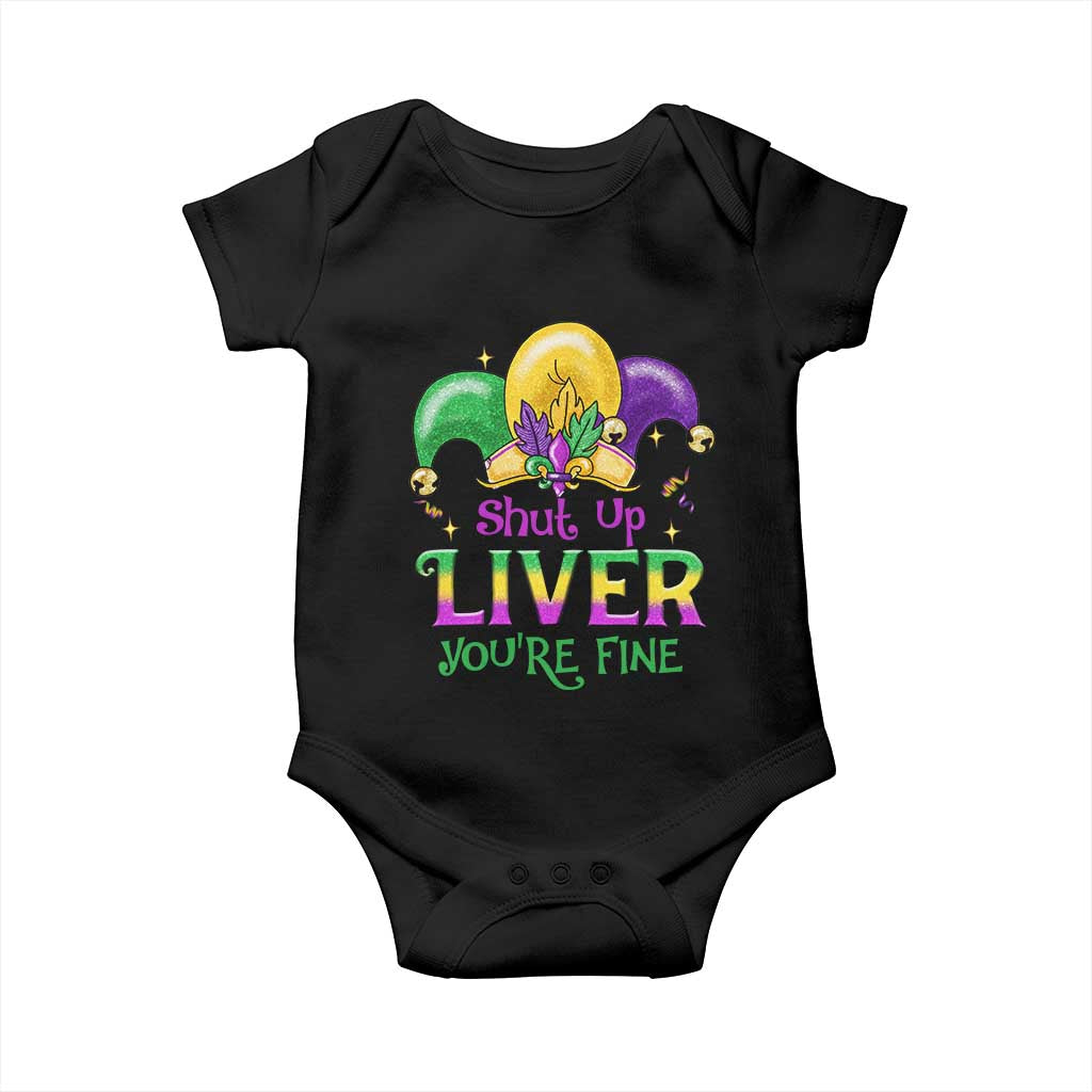 Funny Mardi Gras Baby Onesie Shut Up Liver You're Fine TS09 Black Print Your Wear