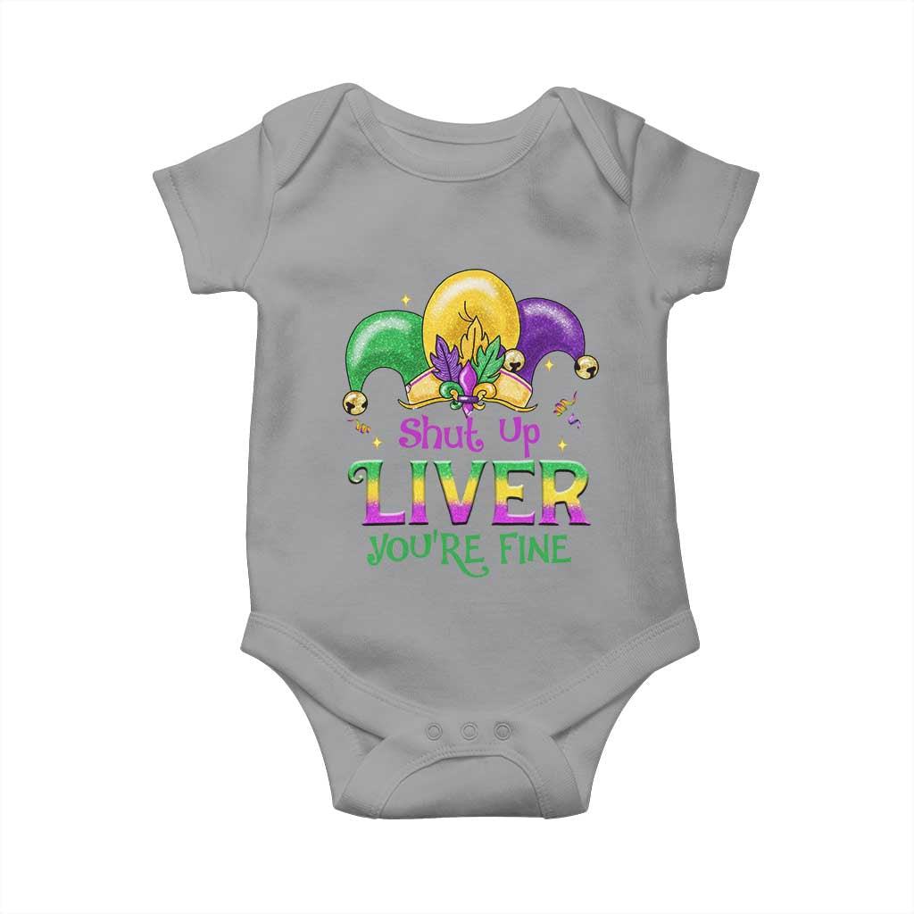Funny Mardi Gras Baby Onesie Shut Up Liver You're Fine TS09 Sport Gray Print Your Wear