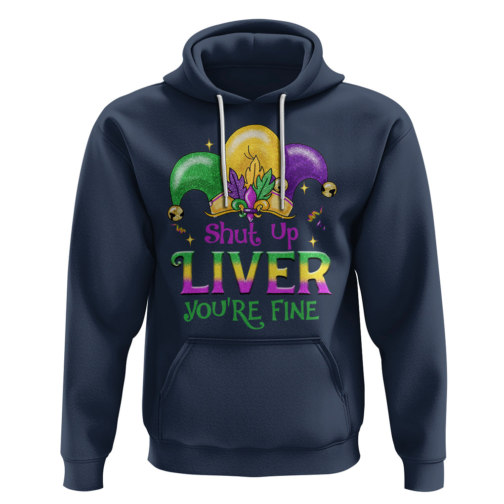 Funny Mardi Gras Hoodie Shut Up Liver You're Fine TS09 Navy Printyourwear