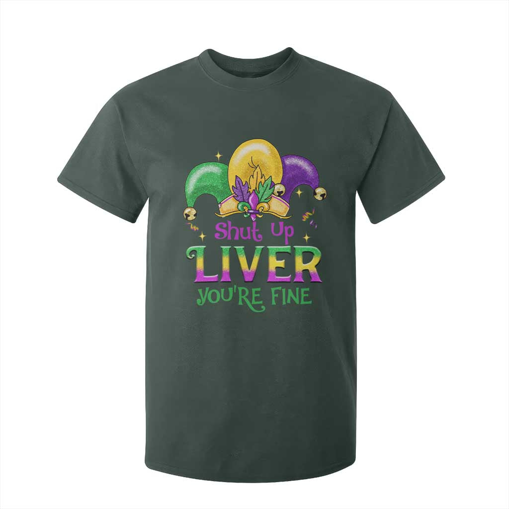 Funny Mardi Gras T Shirt For Kid Shut Up Liver You're Fine TS09 Dark Forest Green Print Your Wear