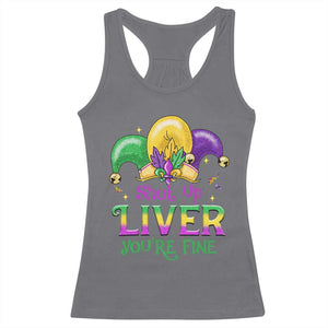 Funny Mardi Gras Racerback Tank Top Shut Up Liver You're Fine TS09 Charcoal Print Your Wear